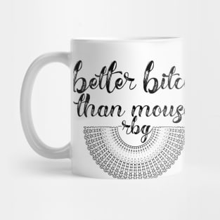 Better Bitch than Mouse Mug